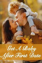 Get A Baby After First Date